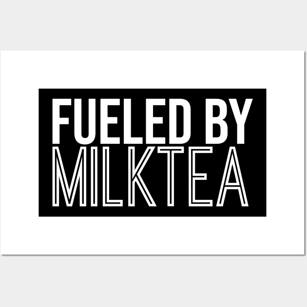 Fueled By Milk Tea Wall Art by artsylab